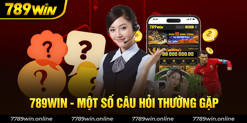 789win-mot-so-cau-hoi-thuong-gap